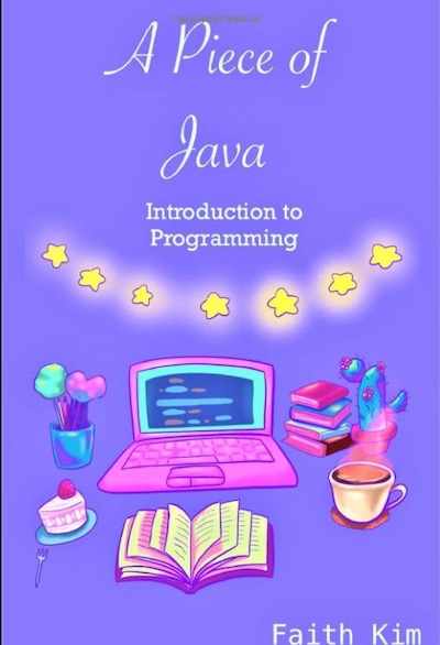introduction to java book written by Faith Kim called A Piece of Java